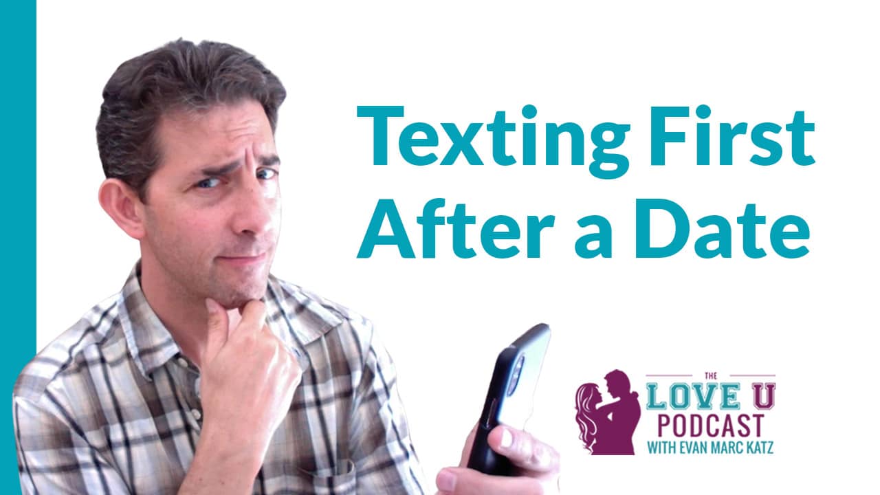 Texting First After A Date Evan Marc Katz