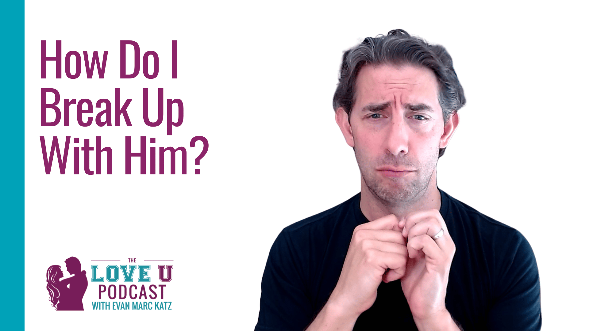 how-do-i-break-up-with-him-evan-marc-katz