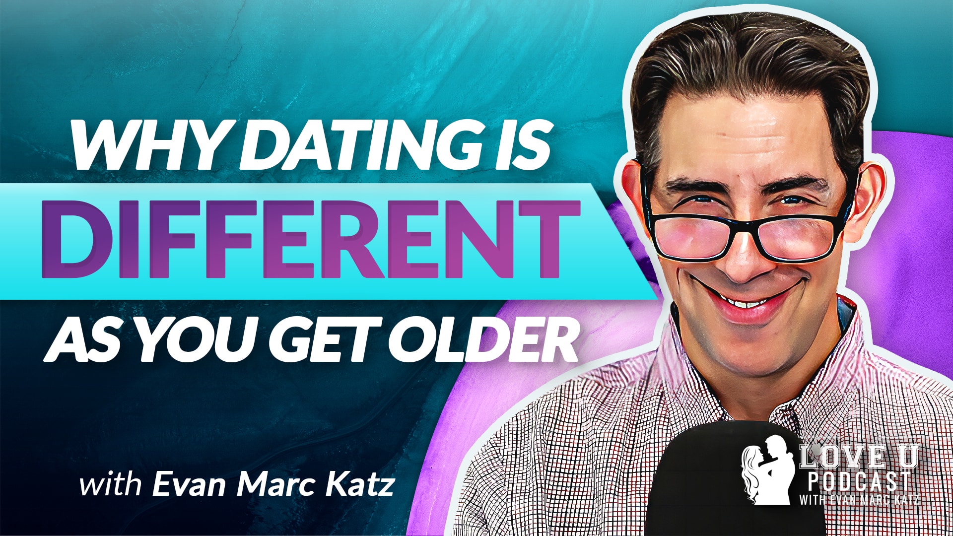 Why Dating Is Different As You Get Older Evan Marc Katz 9627